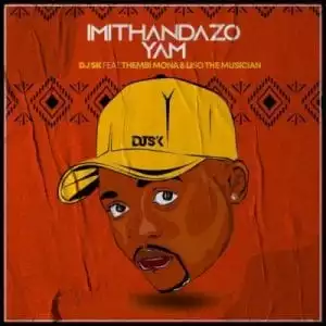 DJ SK – Imithandazo Yam ft Thembi Mona & Liso the Musician