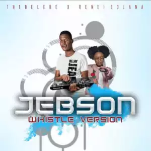 Thebelebe – Jebson (Whistle Version) Ft. Renei Solana