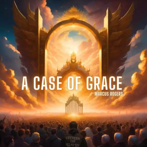 Marcus Rogers – A Case Of Grace (Album)
