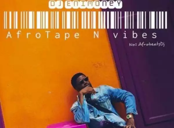 DJ Enimoney – AfroTape N Vibes Mix