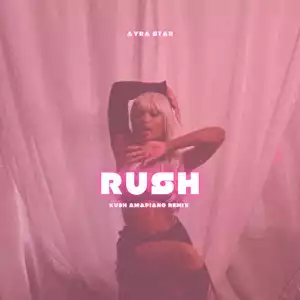 DJ Kush x Ayra Starr – Rush (Ku3h Amapiano Remix)