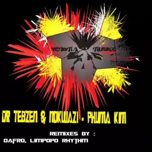 Dr Tebzen & Nokwazi – Phuma Kim (Incl. Remixes) [EP]