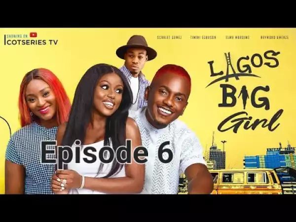 Lagos Big Girl [Season 01, Episode 06]