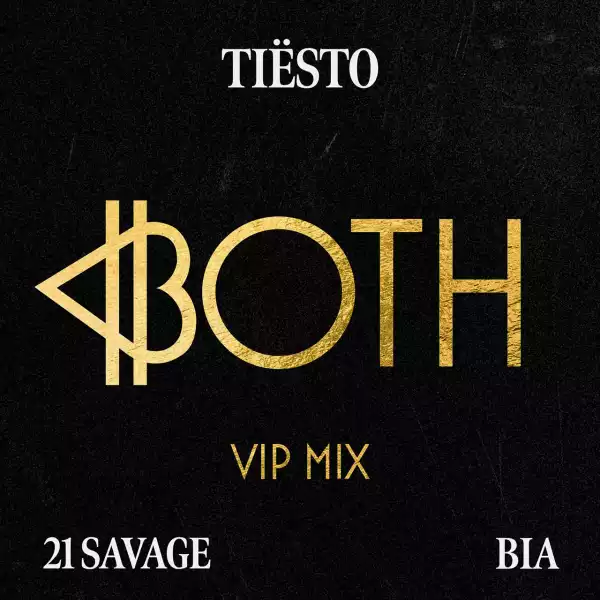 Tiësto Ft. 21 Savage – BOTH [Tiësto’s VIP Mix]