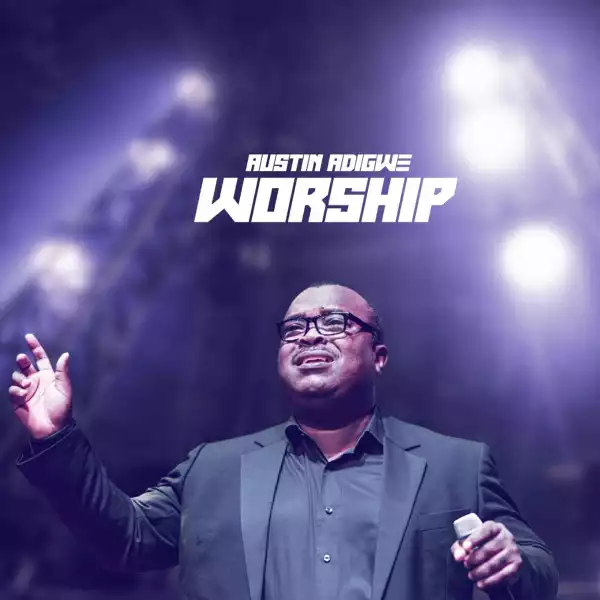 Austin Adigwe – Worship