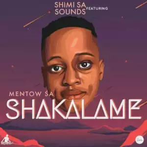 Shimii SA – Shakalame Ft. Mentow SA