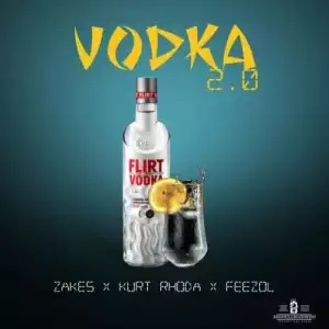 Woza Zakes, Kurt Rhoda & DJ Feezol – Vodka 2.0