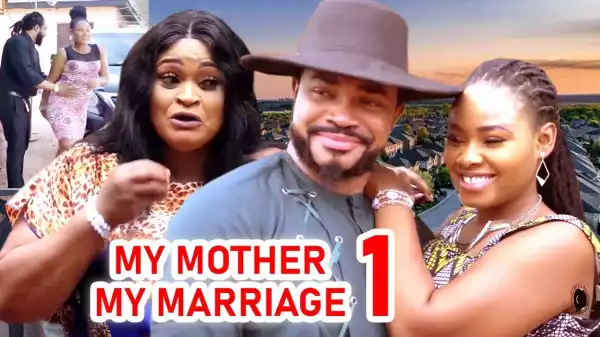 My Mother My Marriage (2024 Nollywood Movie)