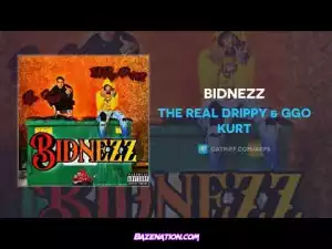 The Real Drippy & Ggo Kurt – Bidnezz