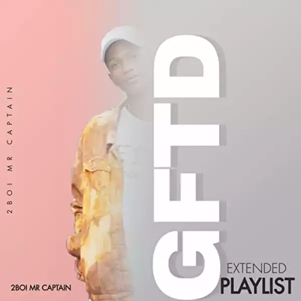 2Boi Mr Captain – Gqom For The Dancers (GFTD) [EP]
