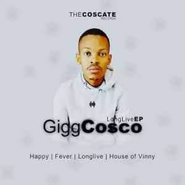Gigg Cosco – Long Live EP