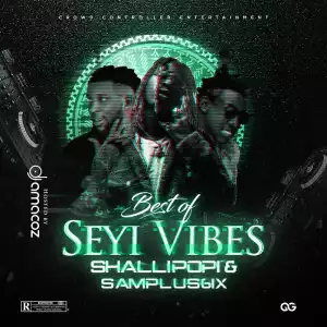 DJ Amacoz - Best Of Seyi Vibez x Shallipopi Mixtape