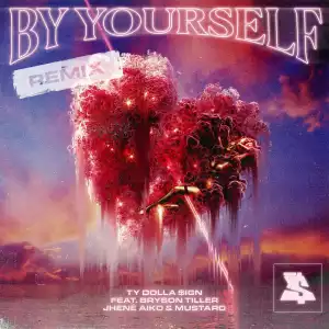 Ty Dolla $ign Ft. Bryson Tiller, Jhené Aiko & Mustard – By Yourself (Remix)