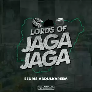 Eedris Abdulkareem – Lord of Jaga Jaga