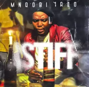 Mnqobi Yazo – iStiff (EP)