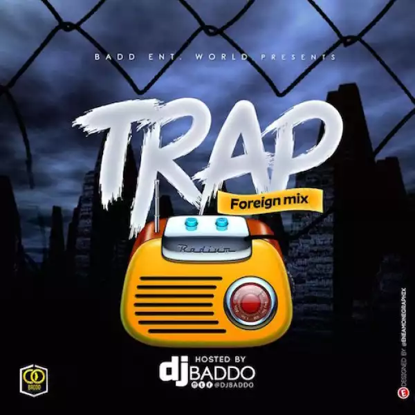 DJ Baddo – Trap Foreign Mix
