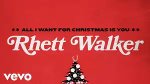 Rhett Walker – All I Want For Christmas Is You