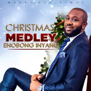 Enobong Inyang – Christmas Medley