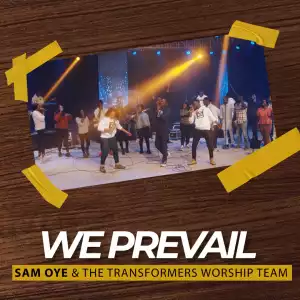 Rev Sam Oye – We Prevail Ft. The Transformers worship team
