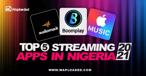 Top 5 Music Streaming Apps In Nigeria 2021