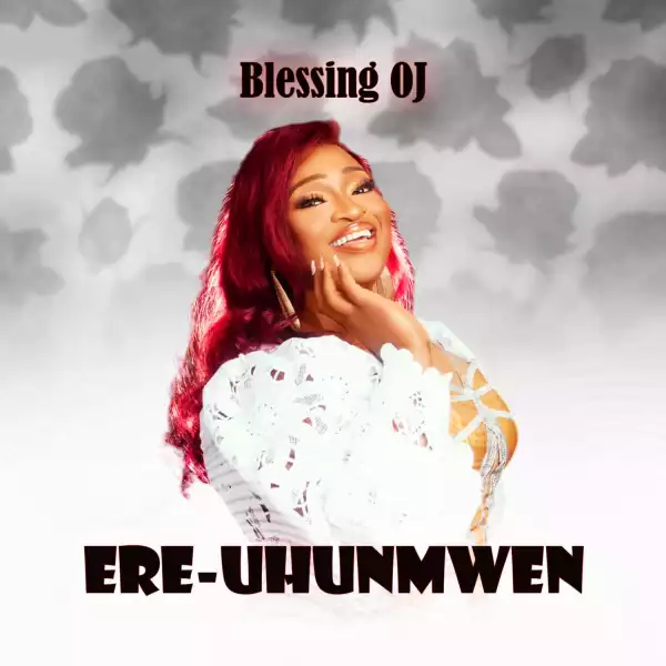 Blessing O.J – Ere Uhunmwen