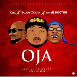 Kzed - Oja ft. Baddy Oosha & Small Doctor