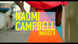 Innoss’B – Naomi Campbell (Video)