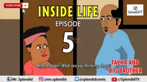 Splendid TV - INSIDE LIFE EP5 TACHA AND BIG BROTHER NIGERIA (Animation) (Comedy Video)