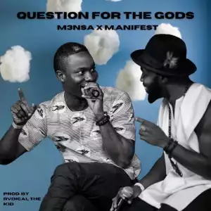 M3nsa ft. M.anifest – Question For The Gods