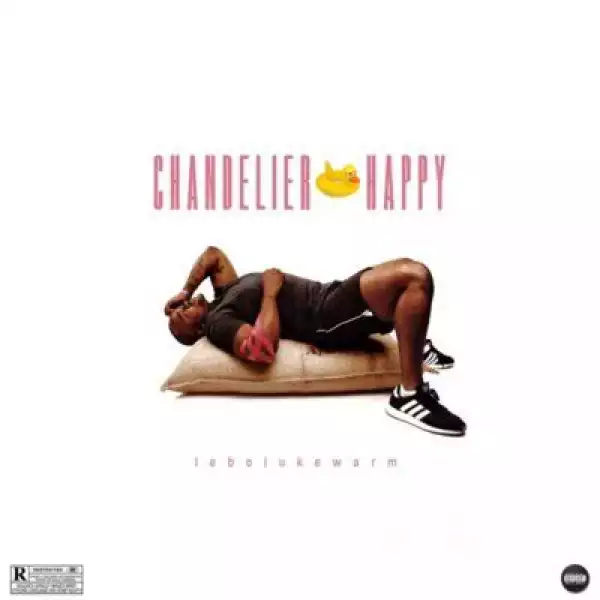 Lebo Lukewarm – Chandelier Happy (Album)
