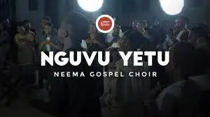 Neema Gospel Choir – Nguvu Yetu