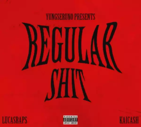 Yungseruno – Regular Shit ft Lucasraps & Kaicash