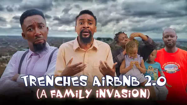 Yawa Skits - TRENCHES AirBnB (Family Invasion) [Episode 205] (Comedy Video)