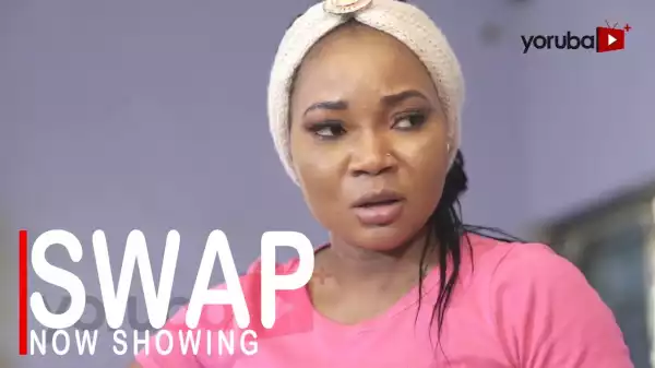 Swap (2022 Yoruba Movie)