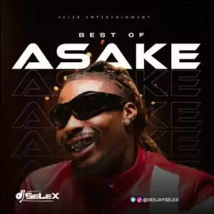 Dj Selex- Best Of Asake (Mixtape)