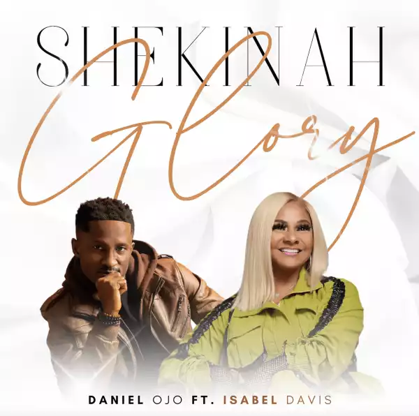 Daniel Ojo – Shekinah Glory ft Isabel Davis