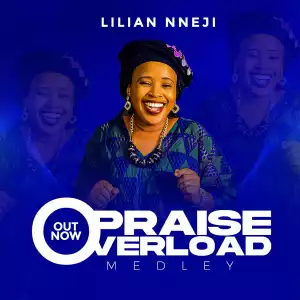 Lilian Nneji - Praise Overload (Live)