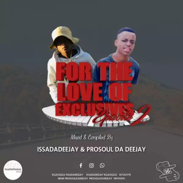 Prosoul Da Deejay & IssaDadeejay – For The Love Of Exclusives (Episode 2)