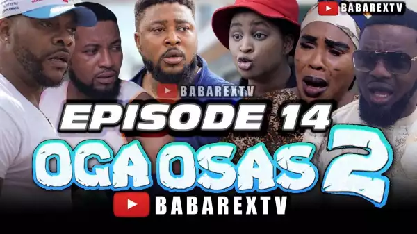 Babarex – Oga Osas 2 [Episode 14] (Comedy Video)