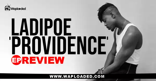 EP REVIEW: Ladipoe - "Providence"