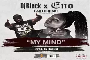 DJ Black – My Mind ft Eno Barony (Prod by Cabum)
