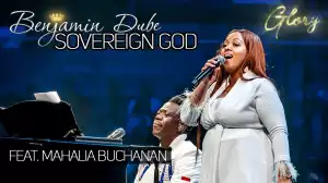 Benjamin Dube – Sovereign God Ft. Mahalia Buchanan