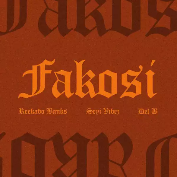 Reekado Banks – Fakosi (Remix) ft. Seyi Vibez & Del B