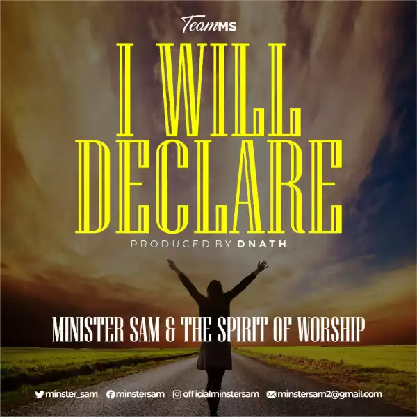 Minister Sam – I will Declare
