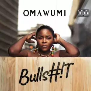 Omawumi – Bullshit