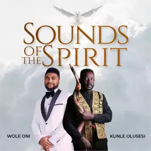 Kunle Olusesi & Wole Oni – Sounds of the Spirit