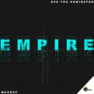 Sva The Dominator and Max Rxp – The Empire