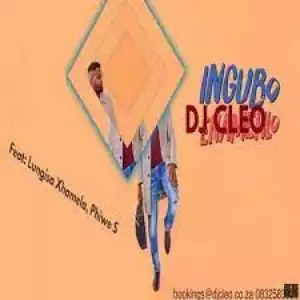 DJ Cleo – Ingubo Enamehlo (ft. Lungisa Xhamela, Phiwe S)