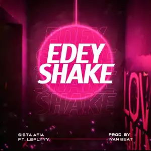 Sista Afia – E Dey Shake ft LeFlyyy