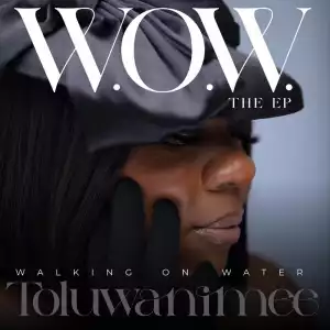 Toluwanimee - W.O.W (Walking On Water) (EP)